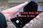 Nguyên nhân và cách khắc phục tình trạng camera iPhone bị đen