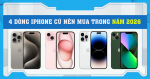 4 dòng iPhone cũ nên mua trong năm 2026