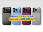 iPhone 18 Pro có thể tăng giá từ 250 đến 300 USD so với thế hệ tiền nhiệm