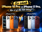 So sánh iPhone 18 Pro và iPhone 17 Pro, liệu có gì đặc biệt không?