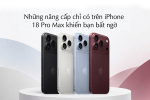 Những nâng cấp chỉ có trên iPhone 18 Pro Max khiến bạn bất ngờ