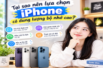 Tại sao nên lựa chọn iPhone có dung lượng bộ nhớ cao?