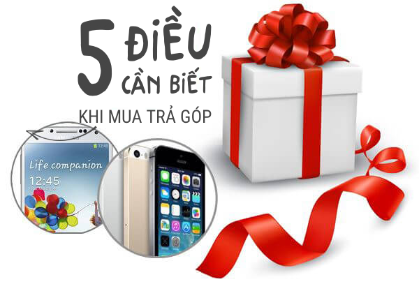 Những điều cần biết về các hình thức trả góp điện thoại - máy tính bảng tại Techworld