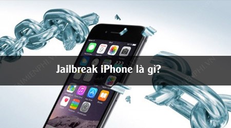 Jailbreak iPhone là gì và cách phân biệt iPhone đã Jailbreak