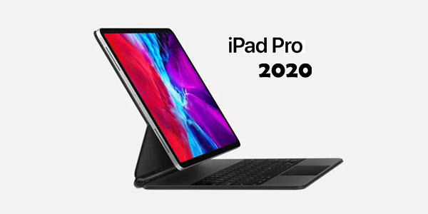 iPad Pro 2020 trình làng với quá nhiều bất ngờ cho người dùng