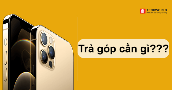 Những lưu ý để mua điện thoại trả góp dễ dàng nhất