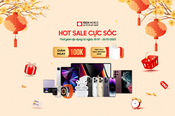 Chào đón năm mới Giảm giá thêm 100k/sản phẩm khi mua sắm tại Techworld - Xem ngay cho nóng!