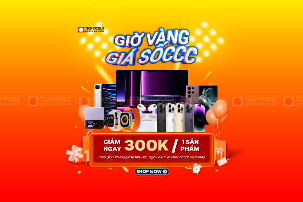 Ưu đãi “Giờ vàng mua hàng, khỏi lo về giá” cực sốt tại Techworld