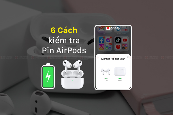 6 cách kiểm tra pin AirPods cực dễ