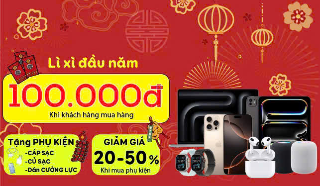 Chương Trình Lì Xì Đầu Năm – Giảm Ngay 100K Khi Mua Điện Thoại, Máy Tính Bảng, MacBook & Apple Watch
