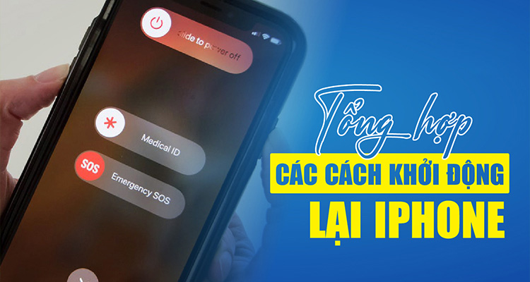 Các cách khởi động lại iPhone cho mọi dòng máy