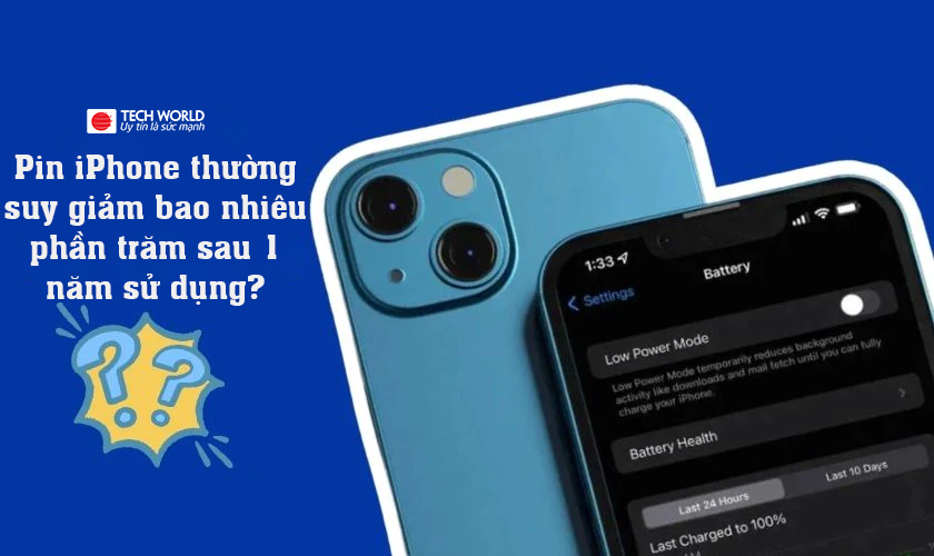 Pin iPhone thường suy giảm bao nhiêu phần trăm sau 1 năm sử dụng?