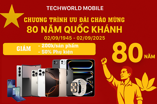 TỰ HÀO 80 NĂM QUỐC KHÁNH VIỆT NAM – NGẬP TRÀN ƯU ĐÃI ĐẶC BIỆT TẠI TECHWORLD MOBILE
