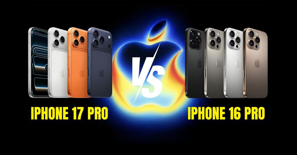 So sánh iPhone 17 Pro và iPhone 16 Pro:Ấn tượng bất ngờ với nâng cấp của Apple