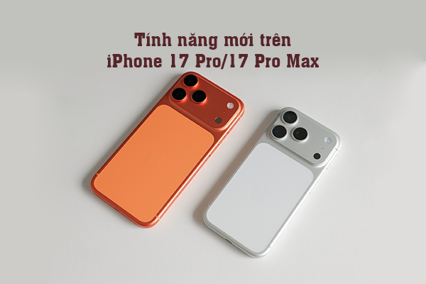 11 tính năng mới nổi bật trên iPhone 17 Pro và 17 Pro Max  