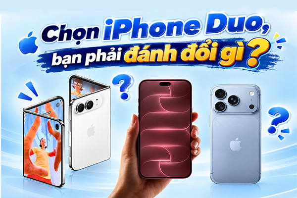Những điều bạn phải đánh đổi khi chọn iPhone Duo thay vì chọn 18 Pro và 18 Pro Max